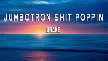 Drake - Jumbotron Shit Poppin (Lyrics)