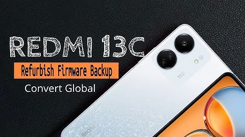 Redmi 13C Refurbish Firmware Convert Global Fix Spam Wa