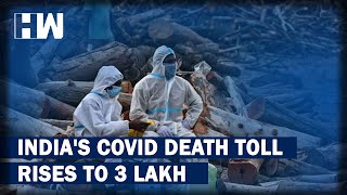 Headlines: India's Covid Death Toll Crosses 3 Lakh Mark, More Than lakh Deaths In Just Under 30 Days