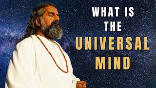 What Is the Universal Mind? I Mohanji