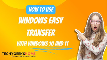 How to Use Windows Easy Transfer for Windows 10 & Windows 11