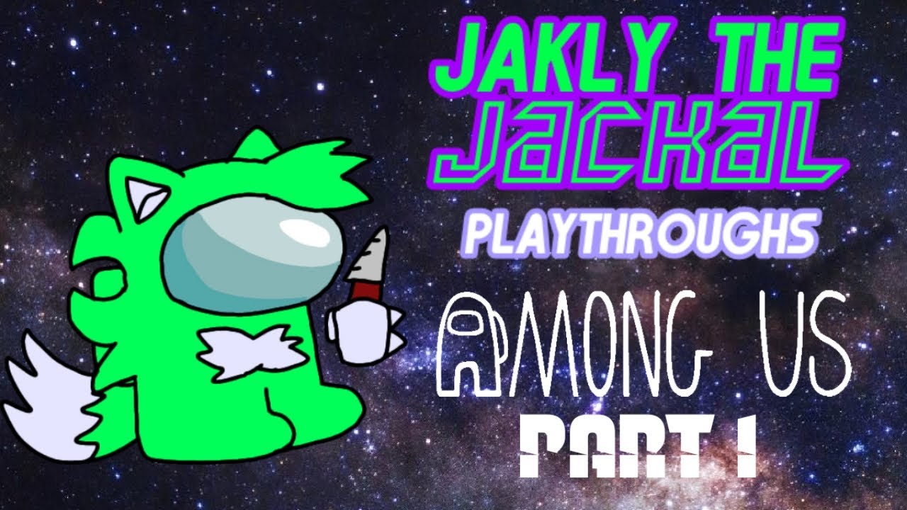 Jakly The Jackal Playthroughs : Among Us 1/12 - YouTube