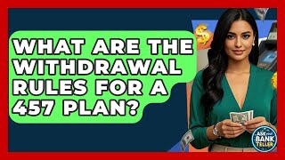 What Are The Withdrawal Rules For A 457 Plan? - Ask Your Bank Teller