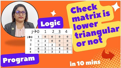 Check matrix is lower triangular or not in C | 2d Array | Matrix | Array Program