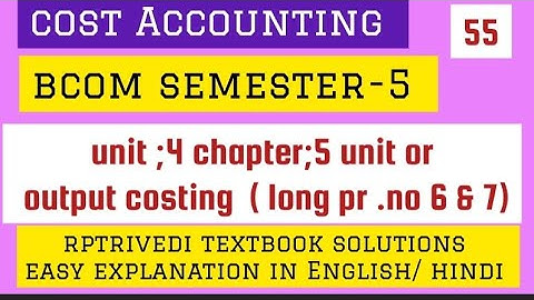 cost Accounting  Bcom sem5 unit-4  unit or output costing  pr.no 6 & 7 pankaj publication  solutions