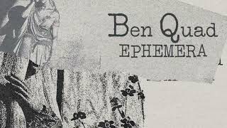 Ben Quad Ephemera