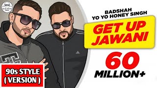 GET UP JAWANI ( 90s Version ) Song | YoYo Honey Singh | @MUSICSTUDIOINDIAOFFICIAL   