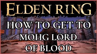 Elden Ring - How to get to Mohg the Lord of Blood