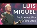 Luis Miguel en vivo desde la primera fila - Miami 2 Junio 2018  | Poli Arias