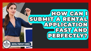 How Can I Submit A Rental Application Fast And Perfectly? - Rental Property Gurus