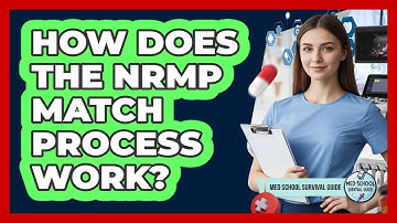 How Does The NRMP Match Process Work? - Med School Survival Guide
