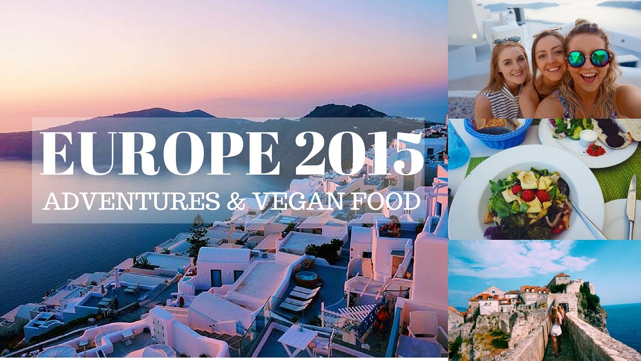 EUROPE 2015 (VEGAN FOOD + ADVENTURES) YouTube