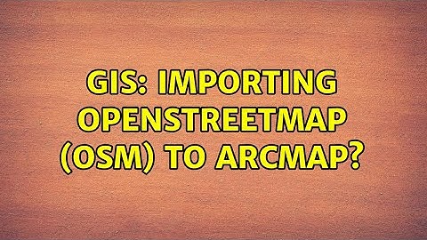 GIS: Importing OpenStreetMap (OSM) to ArcMap? (2 Solutions!!)