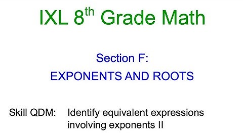 IXL F.14 8th Grade Math Identify equivalent expressions involving exponents II (QDM)