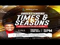 UNDERSTANDING TIMES AND SEASONS || WORD AND SERVICE || 23RD SEPTEMBER 2025
