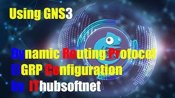 Dynamic Routing Protocol   EIGRP Configuration   GNS3 lab   IThubsoftnet