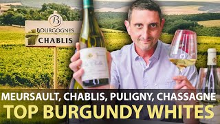 How are Meursault, Chablis, Puligny & Chassagne Montrachet Different? Top White Wines From Burgundy