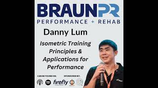 Danny Lum: Isometric Training Principles & Applications for Performance