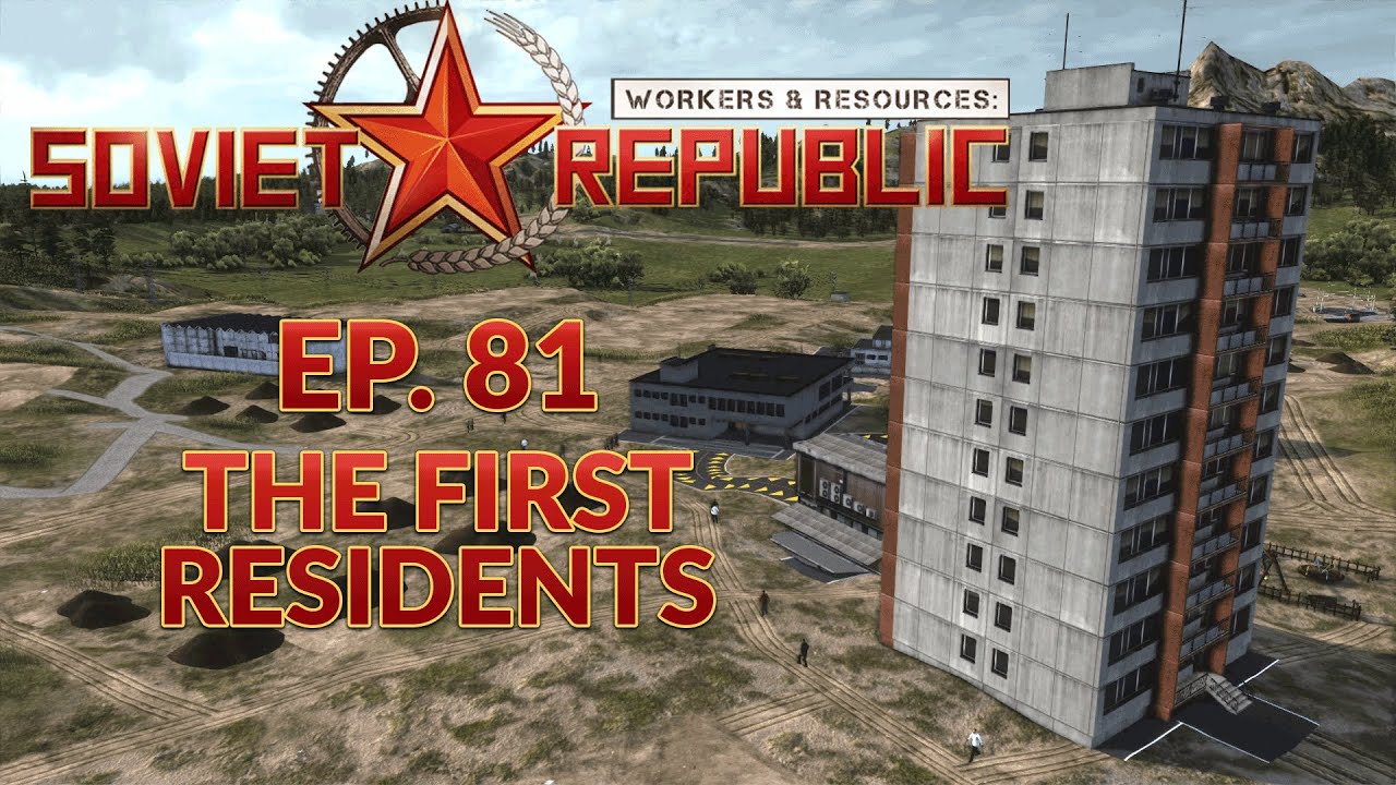WORKERS & RESOURCES SOVIET REPUBLIC | EP. 81 - THE FIRST RESIDENTS