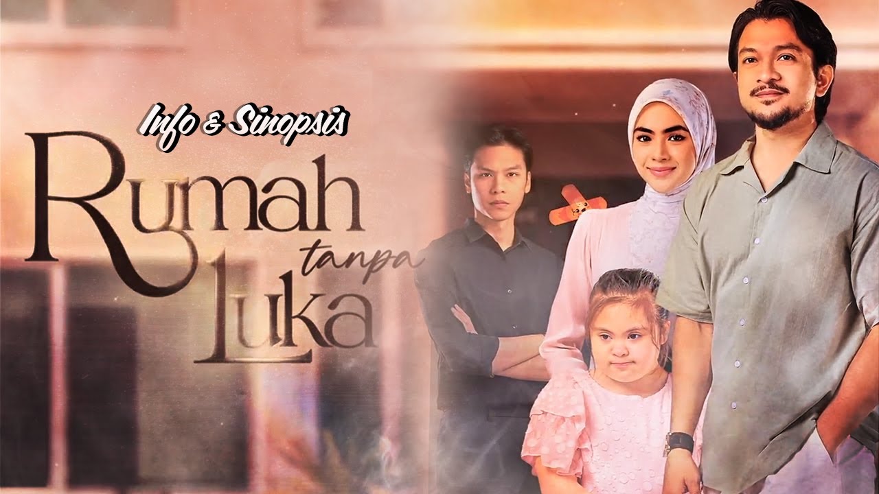 Info Dan Sinopsis : Drama Rumah Tanpa Luka 2025 - YouTube