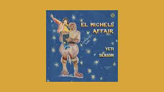 El Michels Affair - Yeti Season (Full Album)