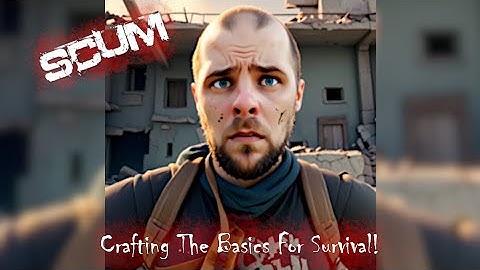 Scum For Beginners - Play And Learn - Ep. 2: Crafting The Survival Basics!