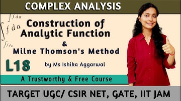 Construction of Analytic Functions & Milne Thomson Theorem : L18 | UGC/CSIR NET, GATE, IIT JAM/ UPSC