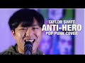 Antihero as a pop punk anthem taylor swift cover