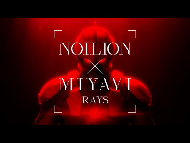 NOILION×MIYAVI RAYS (Anime ver.)［Official Music Video］ class=
