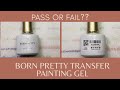 Born Pretty Transfer Painting Gel // Pass or Fail???