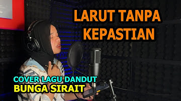 Larut Tanpa Kepastian Cover Lagu Dangdut - Bunga Sirait