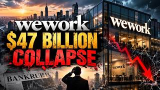 WeWork: How a $47 Billion Empire Collapsed