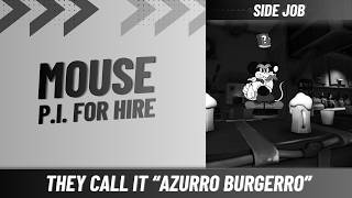MOUSE P.I. For Hire - They Call It " AZURRO BURGERRO" Side Job Guide