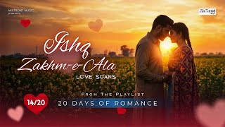 Ishq Zakhm-e-Ala - Love Scars | Soulful Hindi Love Song 2026 |  Love Scars | Month of Love (14/20)