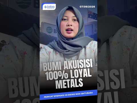 BUMI Akuisisi 100% Loyal Metals, Perkuat Ekspansi ke Bisnis Non-Batubara