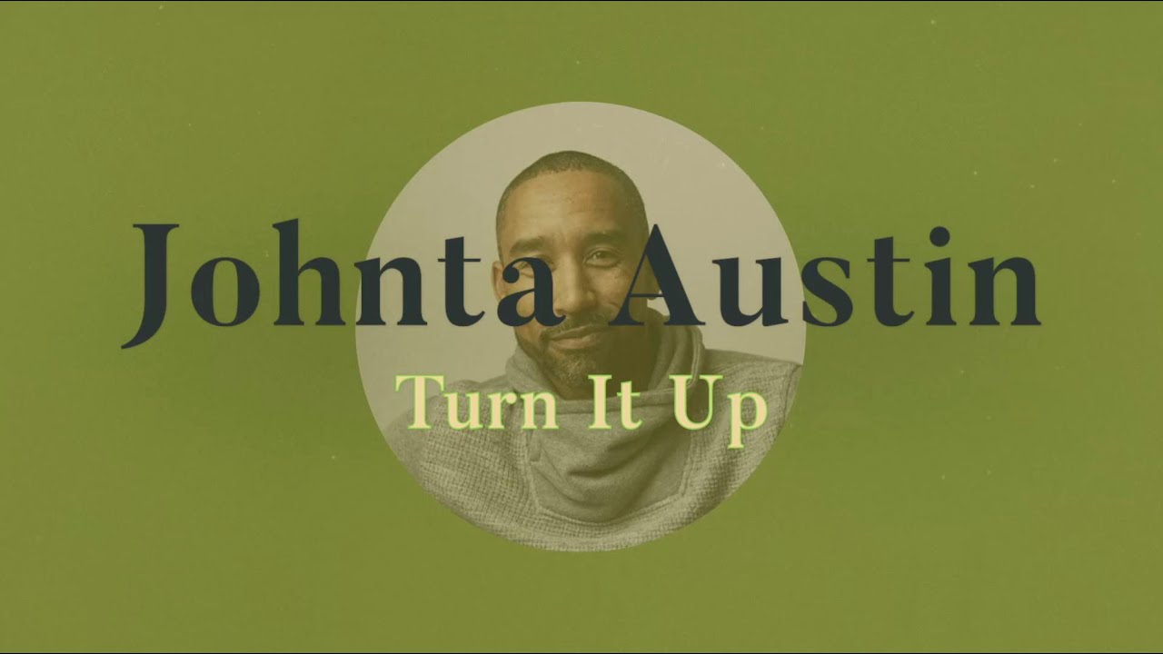 Johnta Austin Turn it Up Lyrics YouTube