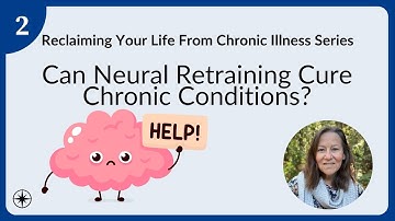 Can Neural Retraining Cure Chronic Illness? The Truth Behind Neuroplasticity and Healing