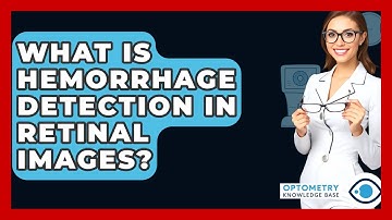 What Is Hemorrhage Detection In Retinal Images? - Optometry Knowledge Base