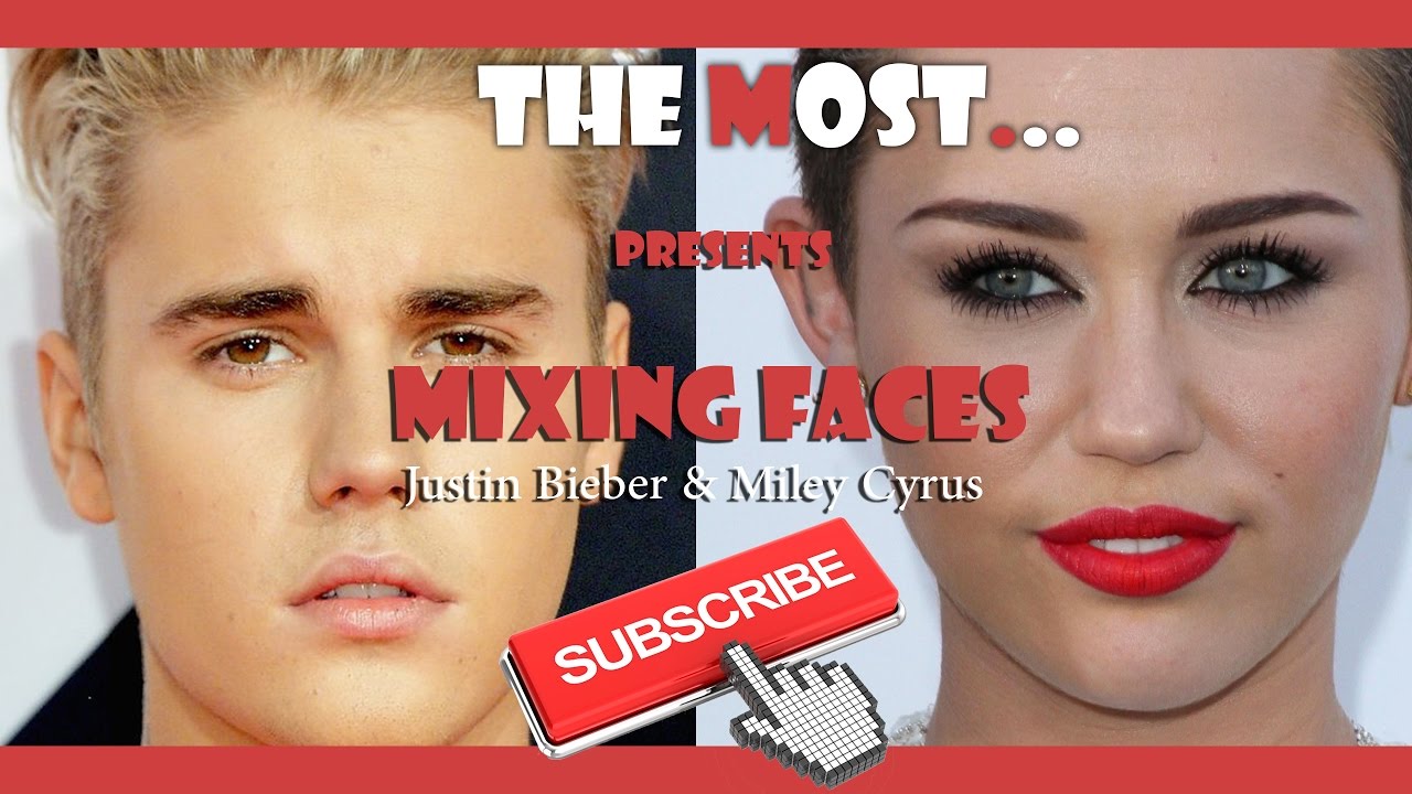 Mixing Faces Justin Bieber & Miley Cyrus YouTube
