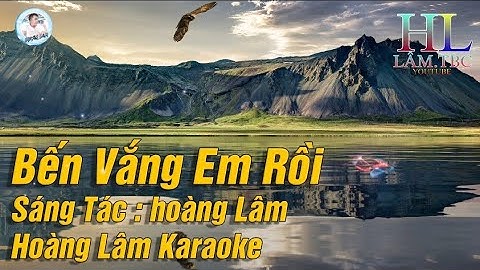 KARAOKE Bến Vắng Em Rồi - Tone Nam ( beat gốc dể hát) Lâm TBC