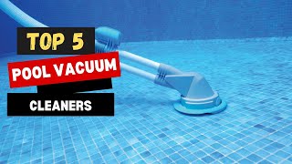 The 5 Best Pool Vacuum Cleaners in 2024 - (For Any Budget)