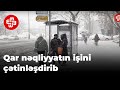 Bakıya yağan qar nəqliyyatın işini çətinləşdirib