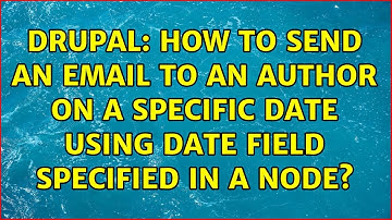 Drupal: How to send an email to an author on a specific date using date field specified in a node?