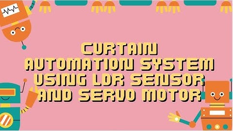 KIT #3- CURTAIN AUTOMATION SYSTEM USING LDR SENSOR AND SERVO MOTOR