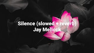 Jay Mellock - Silence // slowed & reverb