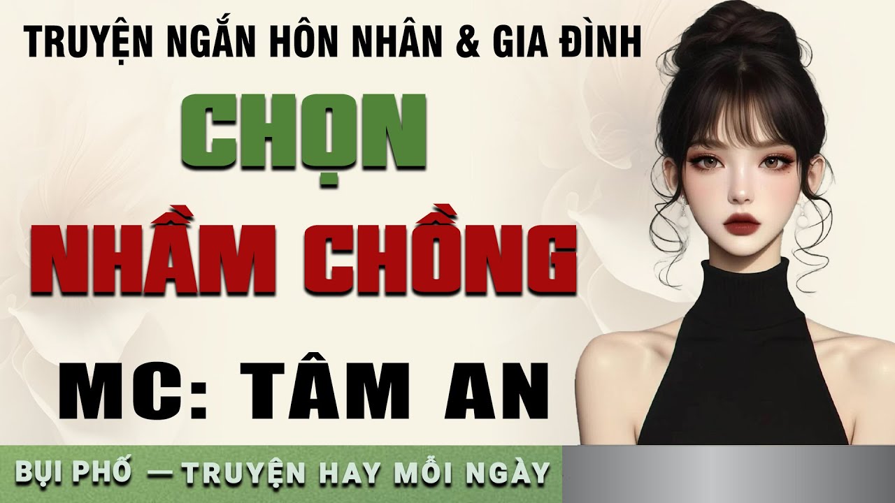 Truyện ngắn hôn nhân và gia đình: Chọn Nhầm Chồng - Mc Tâm An diễn đọc nghe hay cảm xúc, ai cũng mê