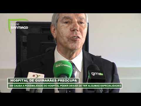 Perda de especialidades do Hospital de Guimarães preocupa o Presidente da Câmara