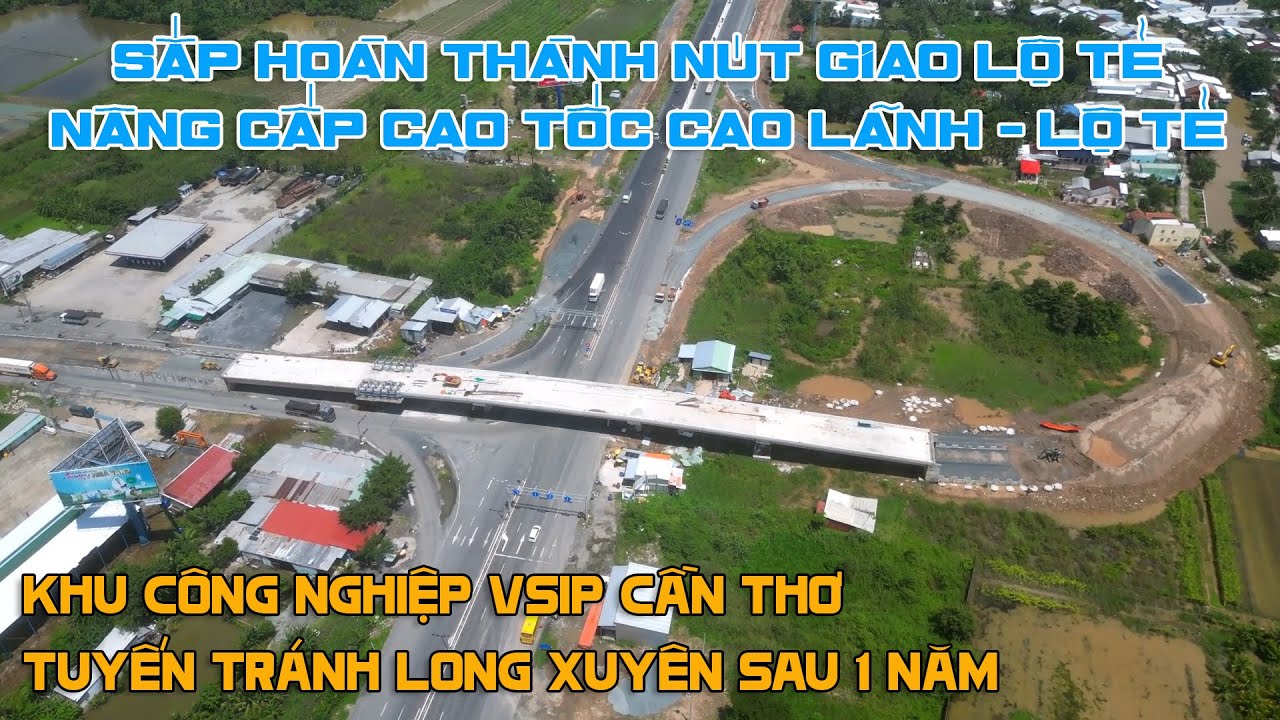 Sắp xong nút giao Lộ Tẻ | Nâng cấp cao tốc Cao Lãnh - Lộ Tẻ | KCN VSIP Cần Thơ