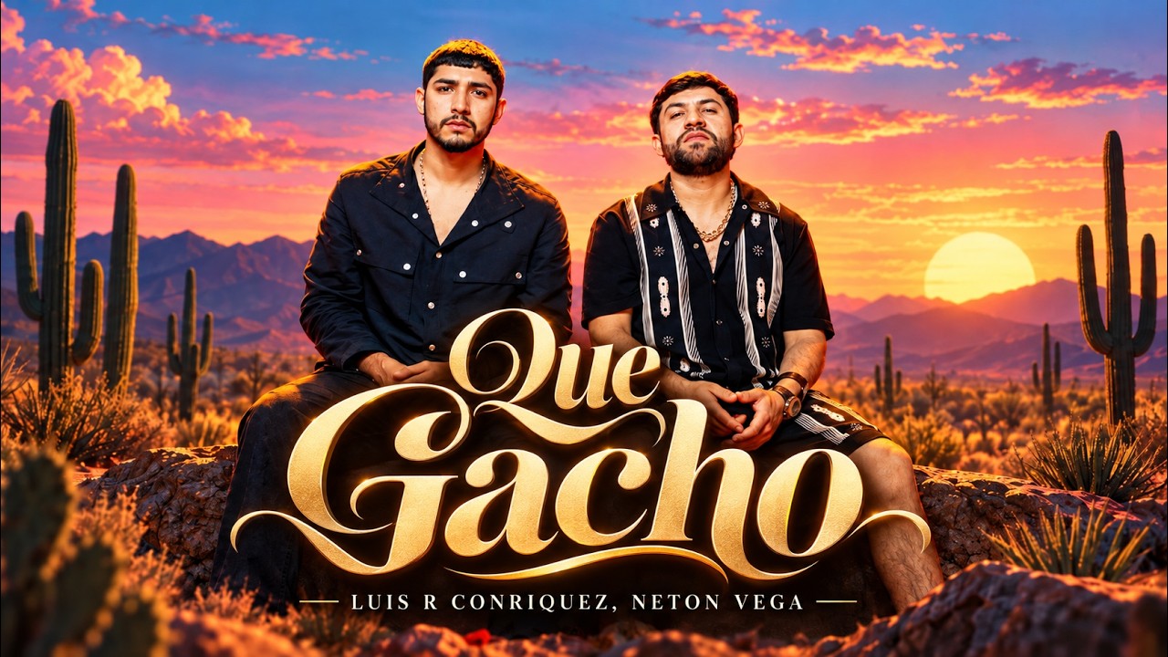 Luis R Conriquez, Neton Vega - Que Gacho (Letra/Lyrics)
