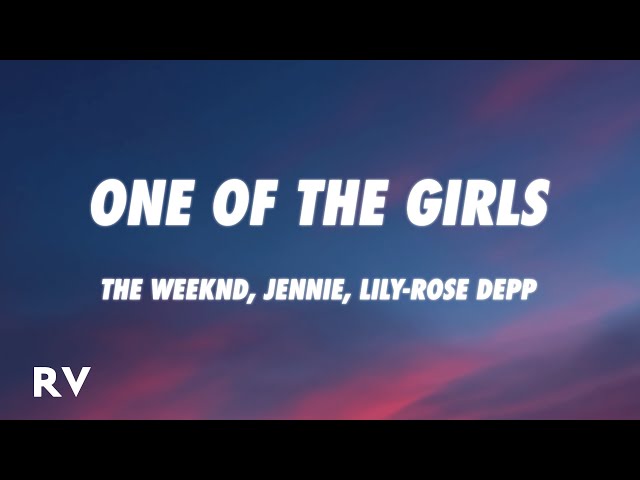 The Weeknd, JENNIE, Lily-Rose Depp - One Of The Girls (Lyrics) class=